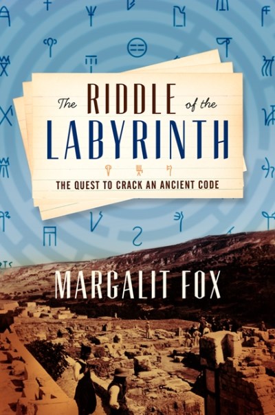 Margalit Fox/The Riddle of the Labyrinth@ The Quest to Crack an Ancient Code